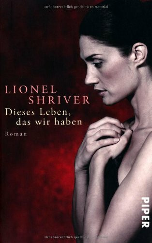 Dieses Leben, das wir haben: Roman (Piper Taschenbuch, Band 27457)
