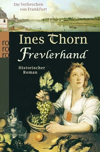 Frevlerhand: Historischer Kriminalroman (Die Verbrechen von Frankfurt, Band 4)