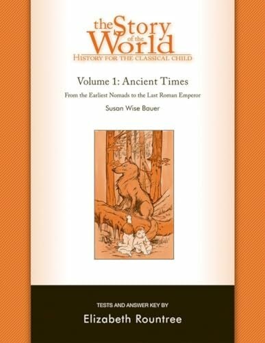 The Story of the World: History for the Classical Child: Ancient Times: Tests and Answer Key The Story of the World: History for the Classical Child: Ancient Times: Tests and Answer Key