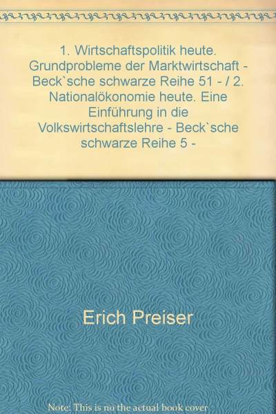 1. Wirtschaftspolitik heute. Grundprobleme der Marktwirtschaft - Beck`sche schwarze Reihe 51 - / 2. Nationalökonomie heute. Eine Einführung in die Volkswirtschaftslehre - Beck`sche schwarze Reihe 5 -