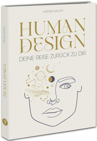 Human Design: Deine Reise zurück zu dir. Entdecke dein wahres Potential im Beruf, in der Liebe und im Leben.