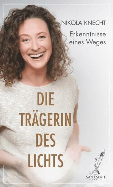 DIE TRÄGERIN DES LICHTS: Erkenntnisse eines Weges