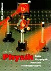 Physik, bisherige Ausgabe, Lehrbuch Optik / Kernphysik / Mechanik / Elektrizitätslehre