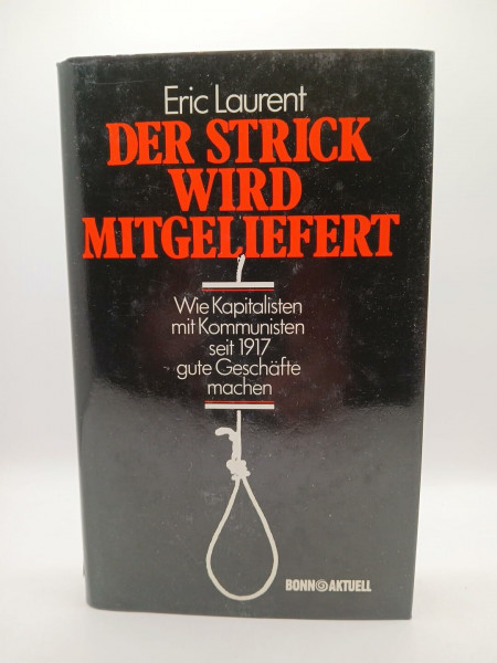Der Strick wird mitgeliefert. Wie Kapitalisten mit Kommunisten seit 1917 gute Geschäfte machen