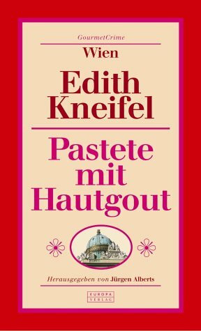 Pastete mit Hautgout: GourmetCrime: Wien. Mit Rezept