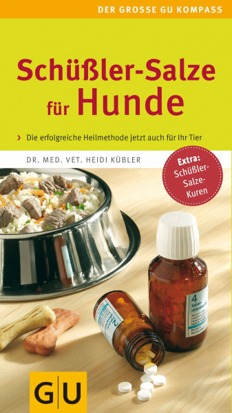 Schüßler-Salze für Hunde: Die erfolgreiche Heilmethode jetzt auch für Ihr Tier. Extra: Schüßler-Salze-Kuren. (GU Der große Kompass)