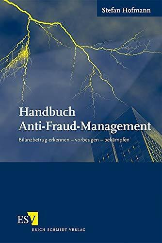Handbuch Anti-Fraud-Management: Bilanzbetrug erkennen - vorbeugen - bekämpfen