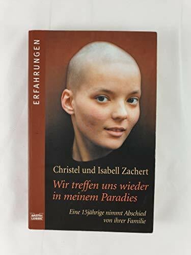 Wir treffen uns wieder in meinem Paradies: Eine 15jährige nimmt Abschied von ihrer Familie