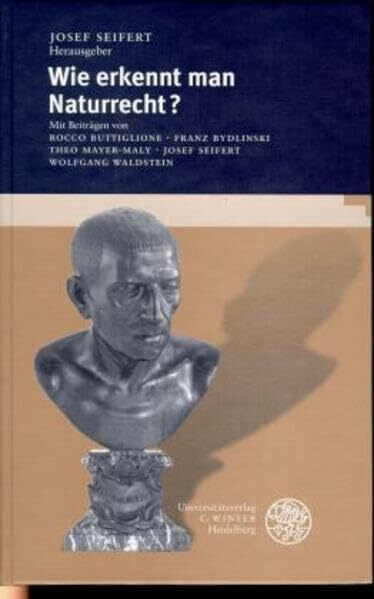 Wie erkennt man Naturrecht? (Philosophie und Realistische Phänomenologie)