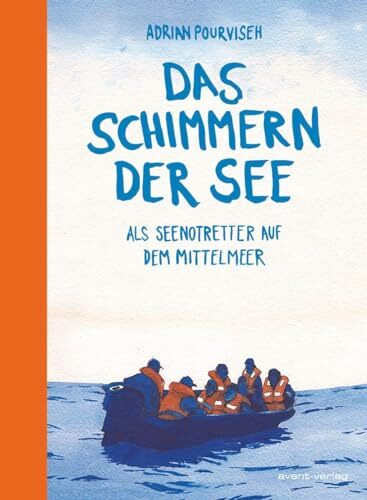 Das Schimmern der See: Als Seenotretter auf dem Mittelmeer