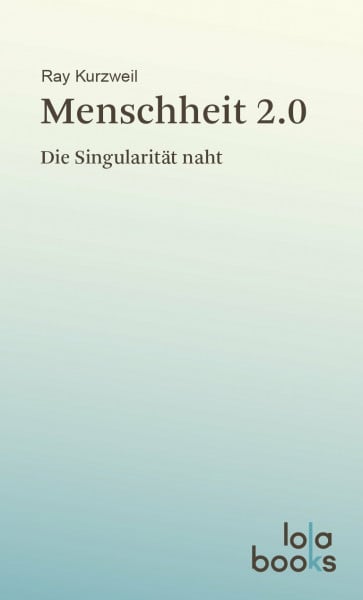 Menschheit 2.0: Die Singularität naht