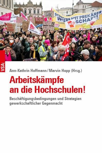 Arbeitskämpfe an die Hochschulen!: Beschäftigungsbedingungen und Strategien gewerkschaftlicher Gegenmacht