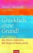 Glücklich ohne Grund!: In 7 Schritten das Glück entdecken, das längst in Ihnen steckt -