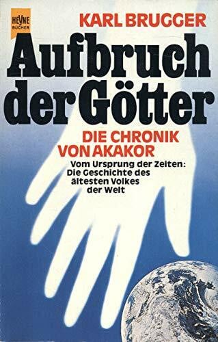 Aufbruch der Götter. Die Chronik von Akakor
