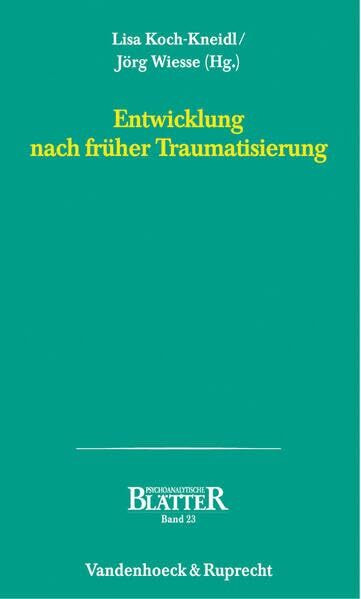 Entwicklung nach früher Traumatisierung (Psychoanalytische Blätter)