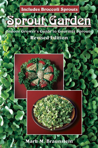 Sprout Garden: The Indoor Grower's Guide to Gourmet Sprouts