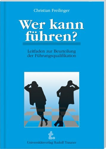 Wer kann führen?: Leitfaden zur Beurteilung der Führungsqualifikation