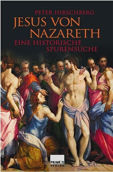 Jesus von Nazareth: Eine historische Spurensuche
