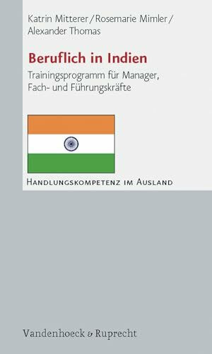 Beruflich in Indien. Trainingsprogramm für Manager, Fach- und Führungskräfte (Handlungskompetenz im Ausland)