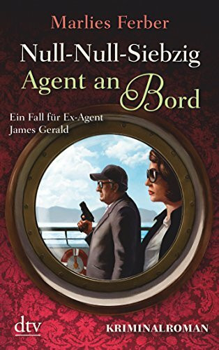 Null-Null-Siebzig: Agent an Bord: Kriminalroman (James Gerald & Sheila Humphrey, Band 2)