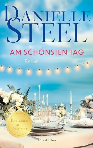 Am schönsten Tag: Roman | Erstmals auf Deutsch I Für Fans von Lucinda Riley, Nora Roberts und Nicholas Sparks I Von der internationalen Bestsellerautorin | Hochzeitsroman