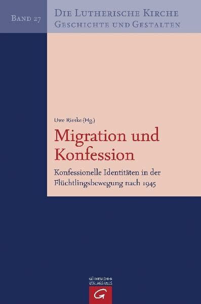 Die Lutherische Kirche, Geschichte und Gestalten / Migration und Konfession: Konfessionelle Identitäten in der Flüchtlingsbewegung nach 1945