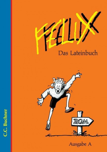 Felix, Ausgabe A, Das Lateinbuch (Felix - Ausgabe A. Unterrichtswerk für Latein)