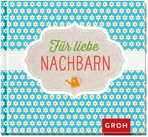 Für liebe Nachbarn!