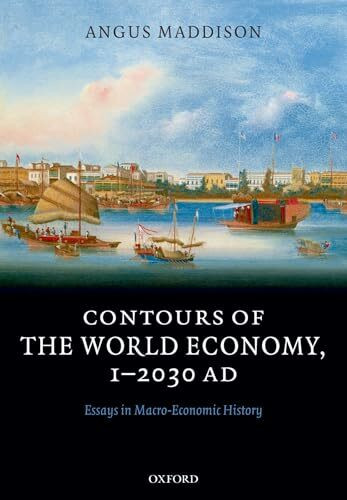 Contours of the World Economy 1-2030 AD: Essays in Macro-Economic History