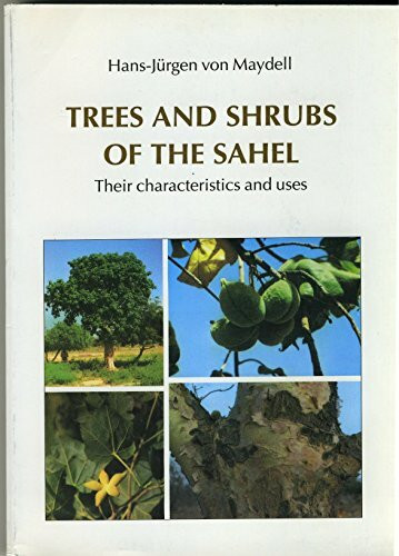 Trees and Shrubs of the Sahel: Their Characteristics and Uses