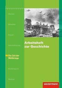 Arbeitsheft zur Geschichte H.6 Zeit der Weltkriege