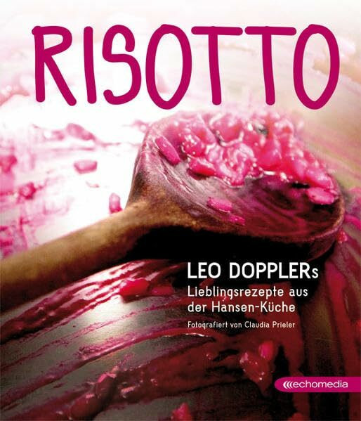 Risotto: Leo Dopplers Lieblingsrezepte aus der Hansen-Küche