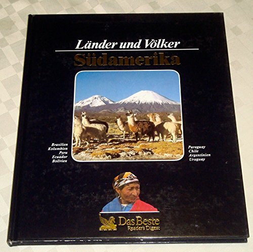 Länder und Völker: Südamerika. Brasilien, Kolumbien, Peru, Ecuador, Bolivien, Paraguay, Chile, Argentinien, Uruguay