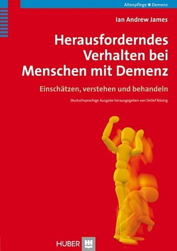 Herausforderndes Verhalten bei Menschen mit Demenz: Einschätzen, verstehen und behandeln