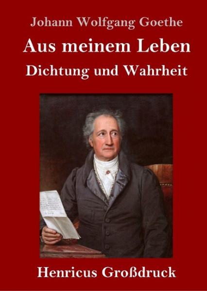 Aus meinem Leben. Dichtung und Wahrheit (Großdruck)