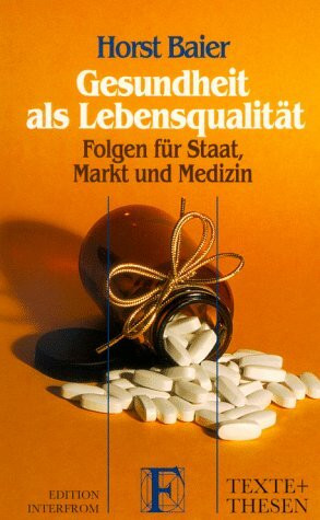 Gesundheit als Lebensqualität: Folgen für Staat, Markt und Medizin