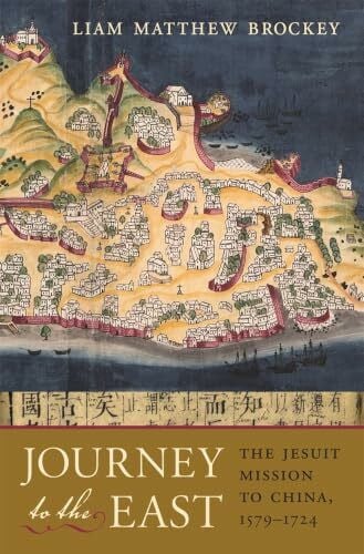 Journey to the East: The Jesuit Mission to China, 1579-1724