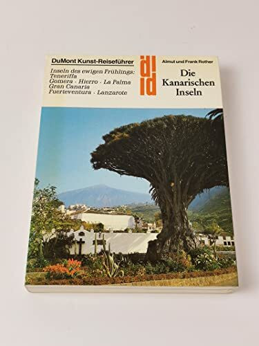 Die Kanarischen Inseln: Inseln des ewigen Frühlings: Teneriffa, Gomera, Hierro, La Palma, Gran Canaria, Fuerteventura, Lanzarote (DUMONT Kunst-Reiseführer)