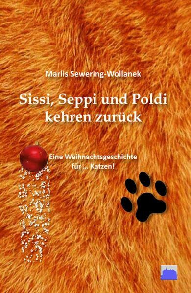 Sissi, Seppi und Poldi kehren zurück: Eine Weihnachtsgeschichte für Katzen