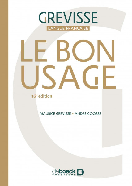 Bon Usage 16e edition: Le bon usage. Grammaire francaise, 16e edition