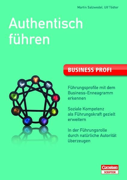 Business Profi. Authentisch führen: Führungsprofile mit dem Business-Enneagramm erkennen – Soziale Kompetenz als Führungskraft gezielt erweitern – In ... (Cornelsen Scriptor - Business Profi)