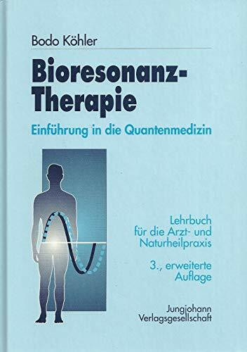 Bioresonanz-Therapie. Einführung in die Quantenmedizin. Lehrbuch für die Arzt- und Naturheilpraxis