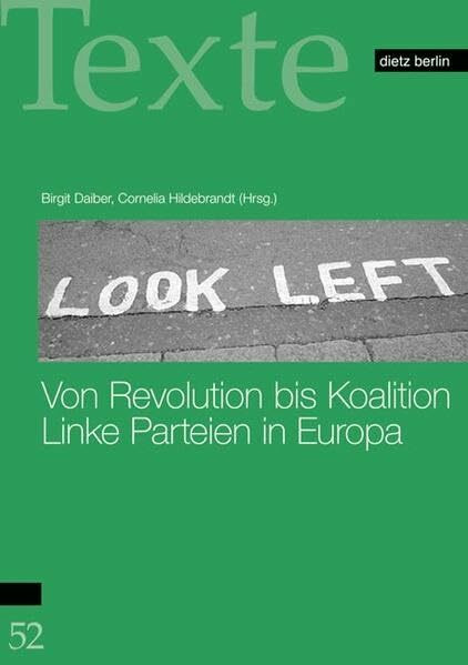Von Revolution bis Koalition: Linke Parteien in Europa (Texte der Rosa-Luxemburg-Stiftung)