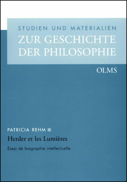 Herder et les Lumières: Essai de biographie intellectuelle. (Studien und Materialien zur Geschichte der Philosophie)