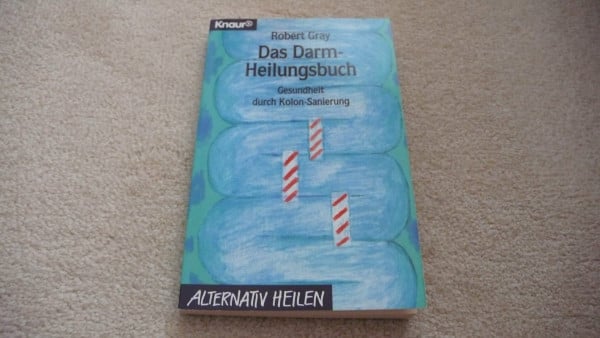 Das Darmheilungsbuch: Gesundheit durch Kolon-Sanierung