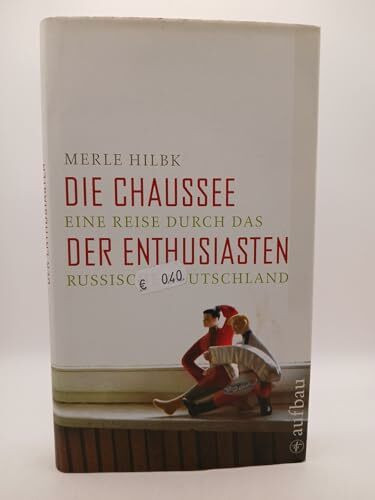 Die Chaussee der Enthusiasten: Eine Reise durch das russische Deutschland (Aufbau-Sachbuch)