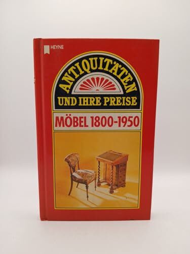 Antiquitäten und ihre Preise. Möbel 1800-1950.