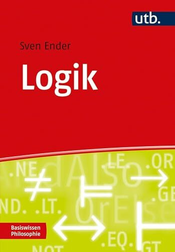 Logik: Eine Einführung für das Philosophiestudium (Basiswissen Philosophie)