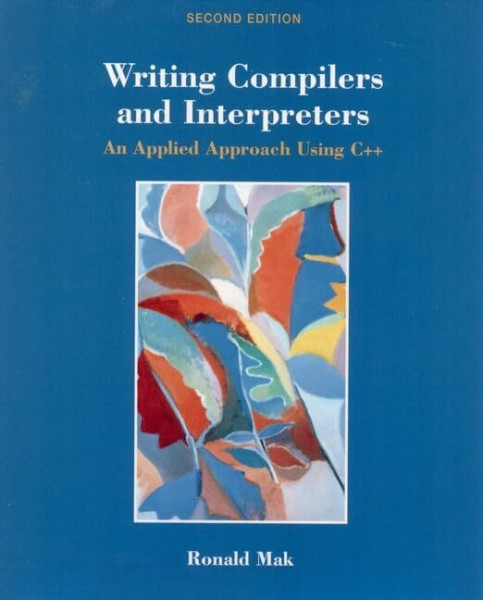 Writing Compilers and Interpreters: An Applied Approach Using C++