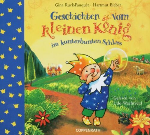 Geschichten vom kleinen König im kunterbunten Schloss (Edition Auge & Ohr)